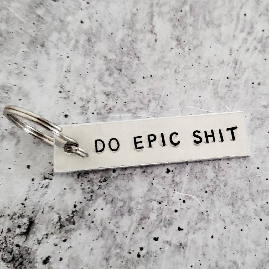 DO EPIC SHIT Hand stamped Aluminum lightweight Keychain