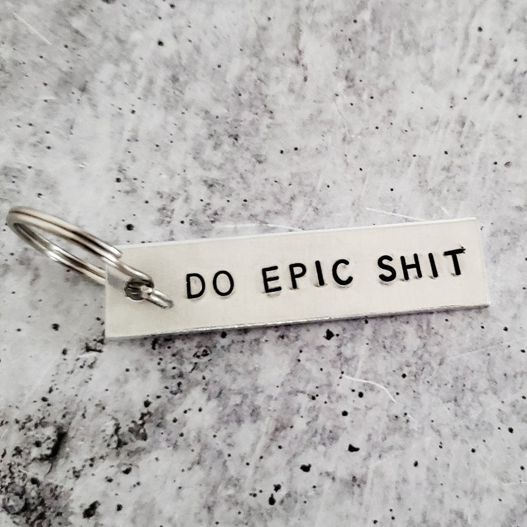 DO EPIC SHIT Hand stamped Aluminum lightweight Keychain